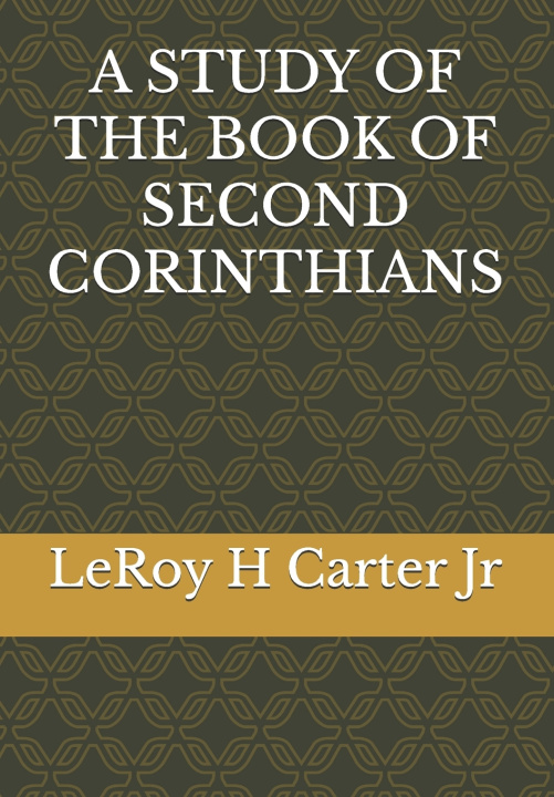 Knjiga A STUDY OF THE BOOK OF SECOND CORINTHIANS LeRoy H Carter Jr