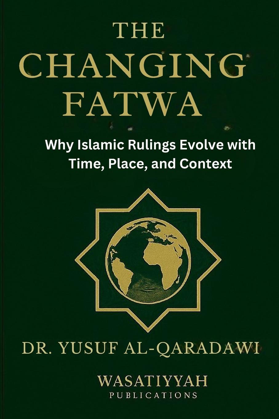 Könyv The Changing Fatwa Yusuf al-Qaradawi