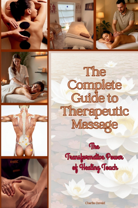 Kniha The Complete Guide to Therapeutic Massage Charlie Osvald