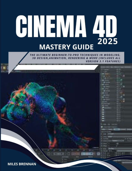 Boek CINEMA 4D 2025 MASTERY GUIDE MILES BRENNAN