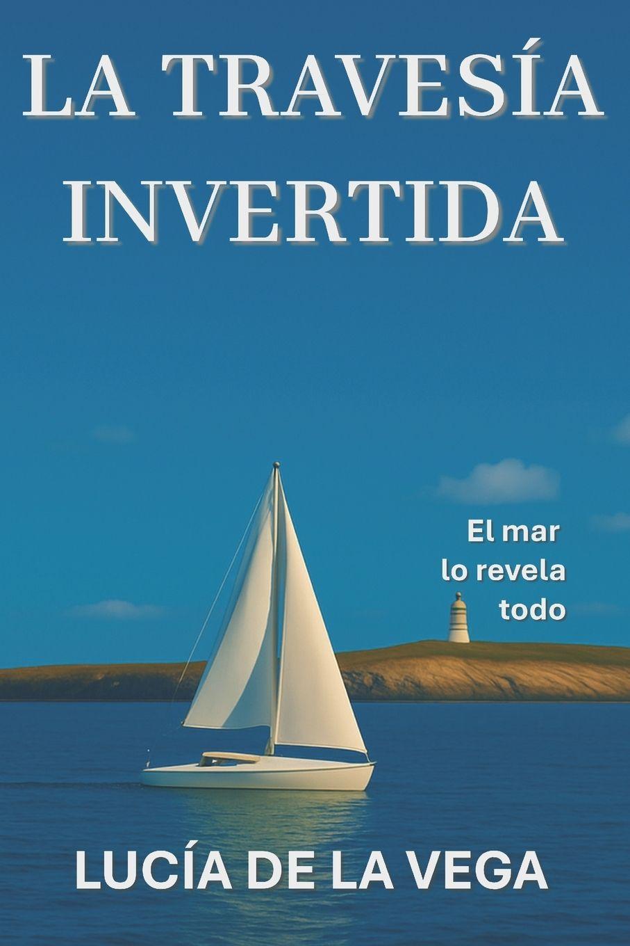 Könyv LA TRAVESÍA INVERTIDA LUCÍA DE LA VEGA