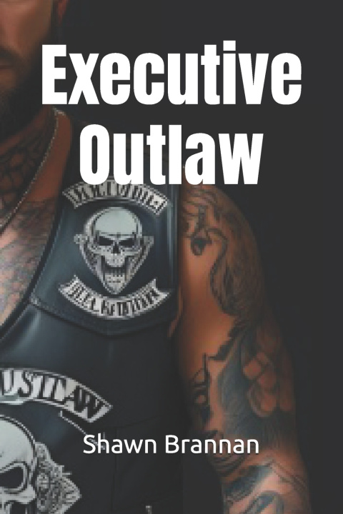 Kniha Executive Outlaw Shawn Michael Brannan