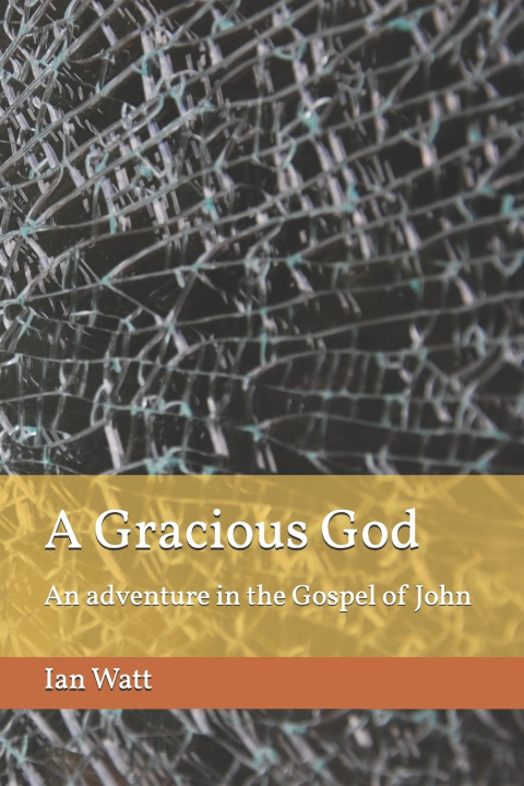 Kniha A Gracious God Ian Neall Watt