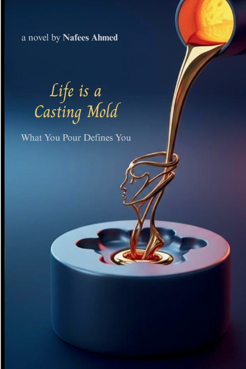 Knjiga Life is a Casting Mold Nafees Ahmed