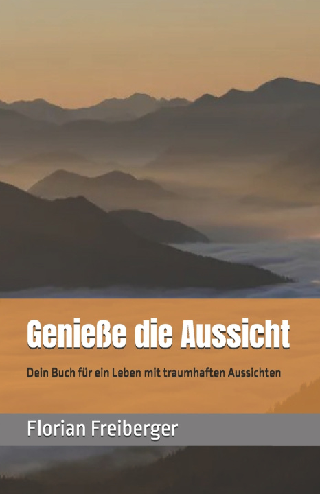 Könyv Genieße die Aussicht Florian Freiberger