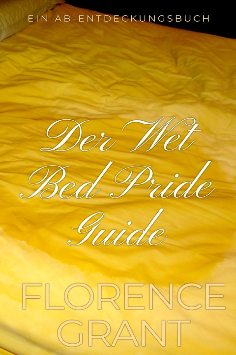 Kniha Der Wet Bed Pride Guide Florence Grant