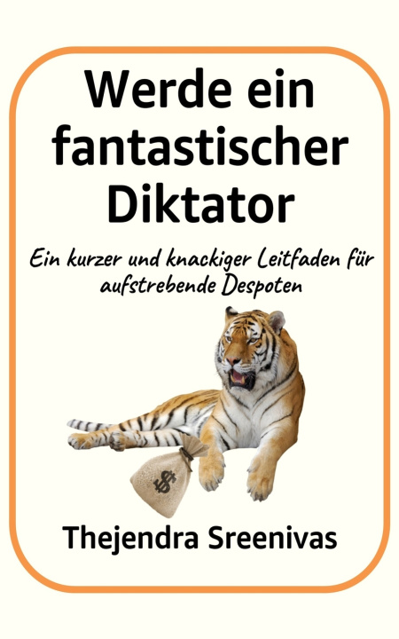 Knjiga Werde ein fantastischer Diktator Thejendra Sreenivas