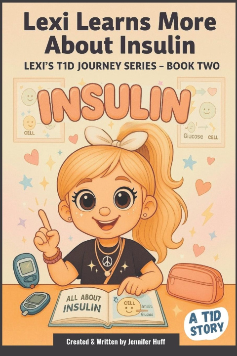 Knjiga Lexi Learns More about Insulin Jennifer Huff