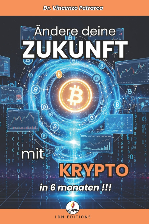 Kniha ÄNDERE DEINE ZUKUNFT MIT KRYPTO IN 6 MONATEN Vincenzo Petrarca