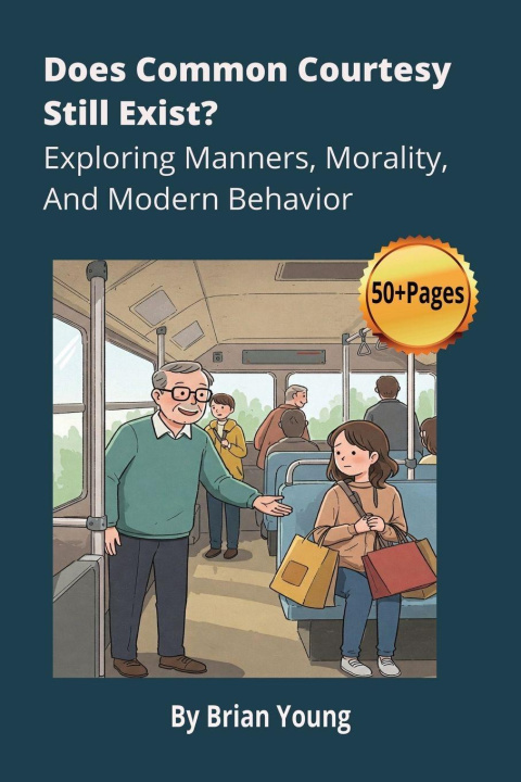 Kniha Does Common Courtesy Still Exist? Exploring Manners, Morality, And Modern Behavior Brian Young