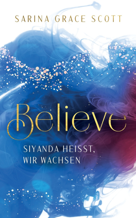 Knjiga BELIEVE Sarina Grace Scott