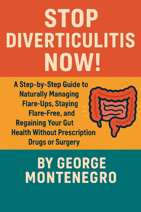 Kniha Stop Diverticulitis Now George Montenegro