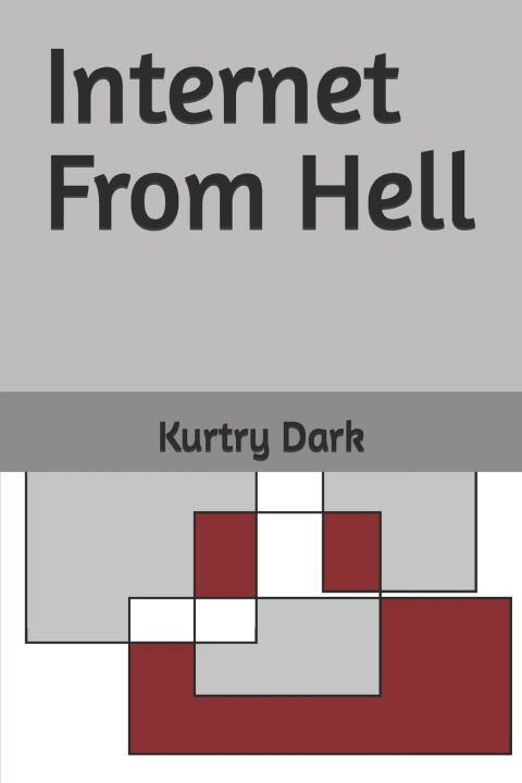 Könyv Internet From Hell Kurtry Dark