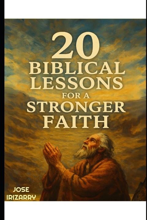 Knjiga 20 Biblical Lessons for a Stronger Faith Jose Irizarry