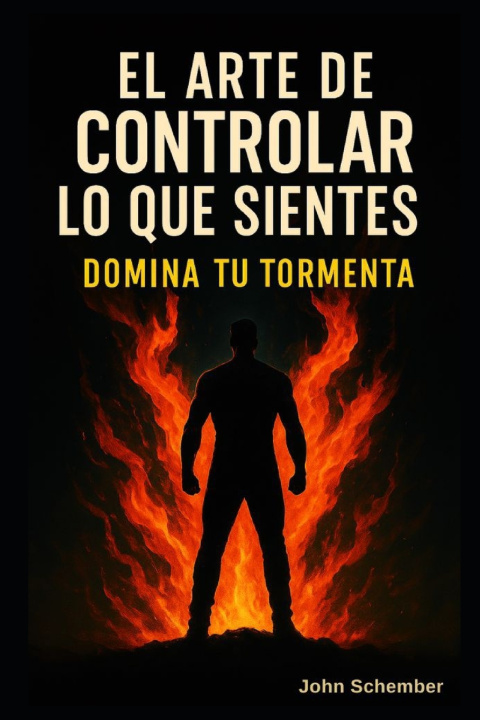 Book El Arte de Controlar lo Que Sientes John Schember