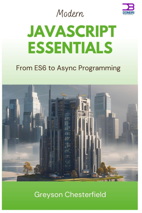 Könyv Modern JavaScript Essentials Greyson Chesterfield