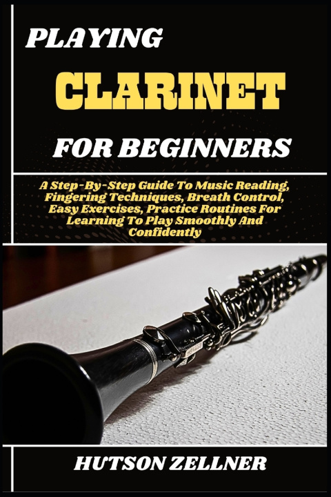 Book PLAYING CLARINET FOR BEGINNERS HUTSON ZELLNER