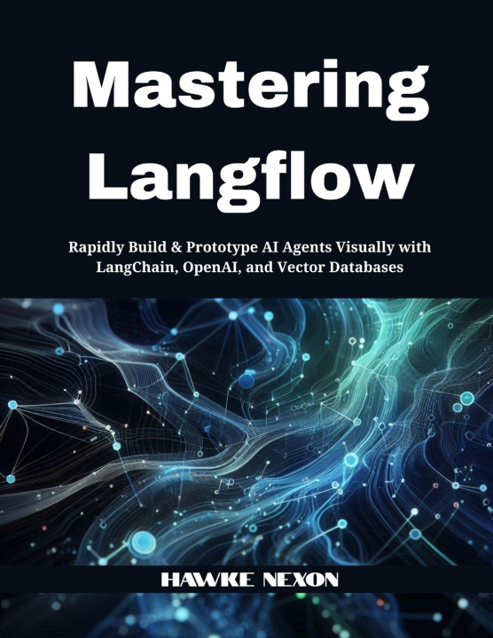Könyv Mastering Langflow Hawke Nexon