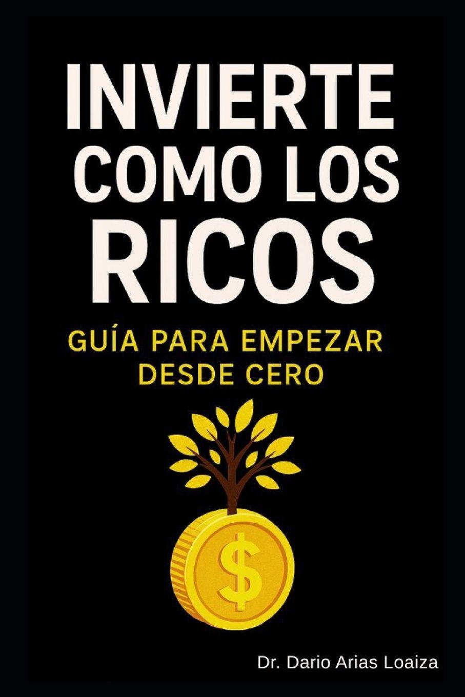 Kniha Invierte como los ricos Dr. Dario Arias Loaiza