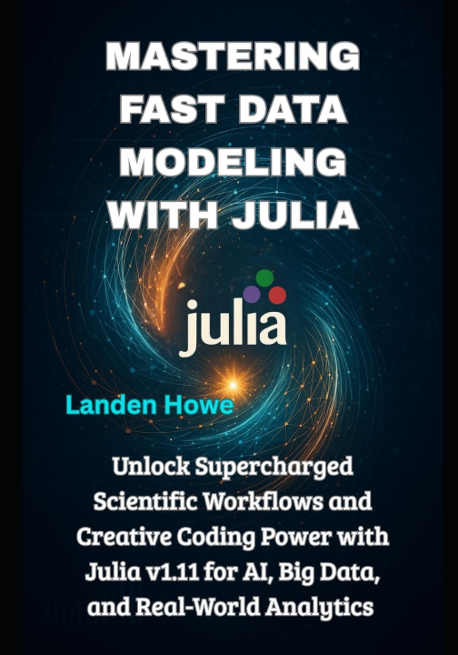Kniha Mastering Fast Data Modeling with Julia Landen Howe