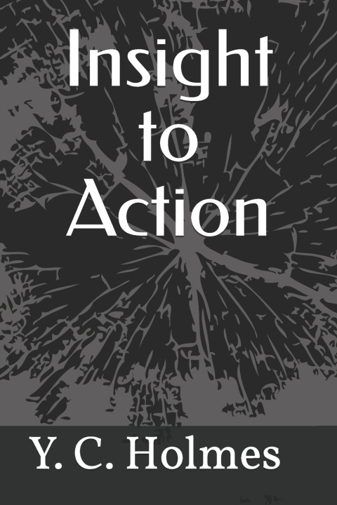 Knjiga Insight to Action Y. C. Holmes