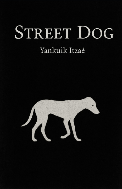 Knjiga Street Dog Yankuik Itzaé
