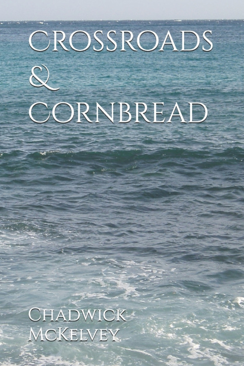 Könyv Crossroads & Cornbread Chadwick D McKelvey