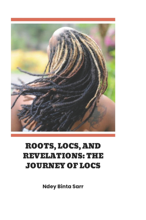 Knjiga Roots, Locs, and Revelations Ndey Binta Sarr
