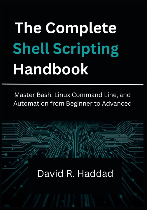 Kniha The Complete Shell Scripting Handbook DAVID R. HADDAD
