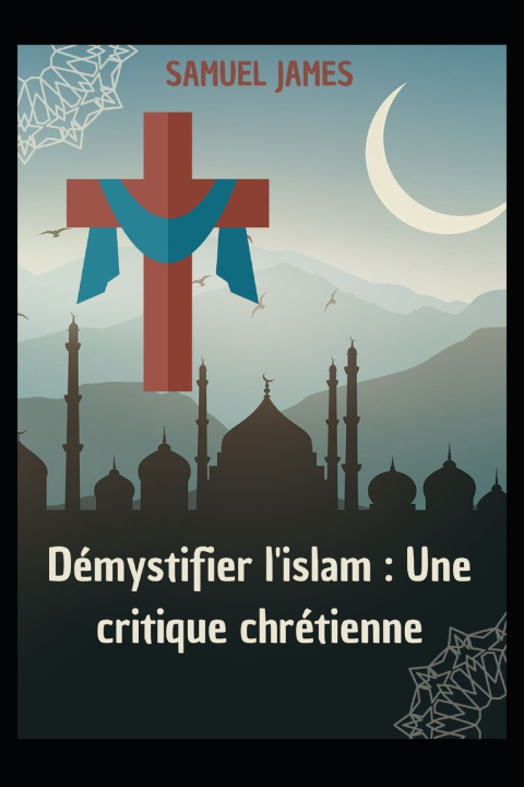 Könyv Démystifier l'islam Samuel James