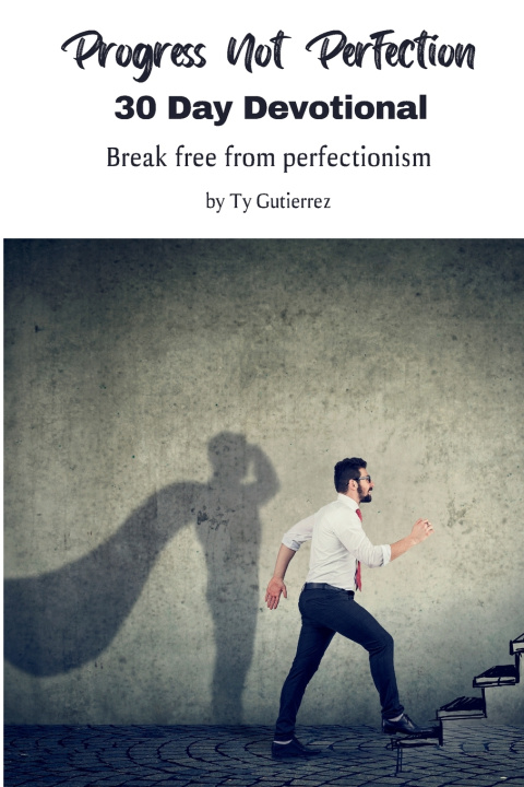 Kniha Progress Not Perfection - 30 Day Devotional Ty Gutierrez