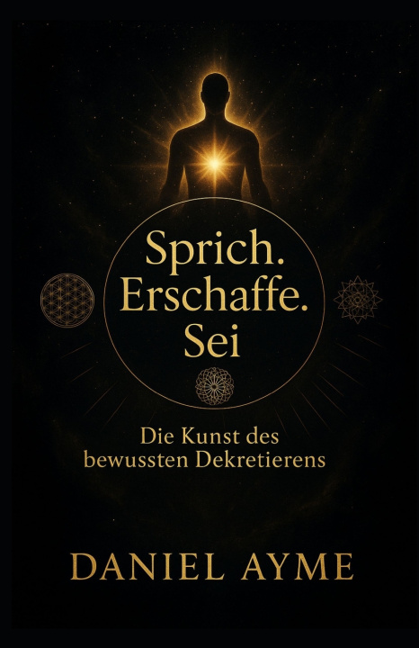 Kniha Sprich. Erschaffe. Sei. Daniel Ayme