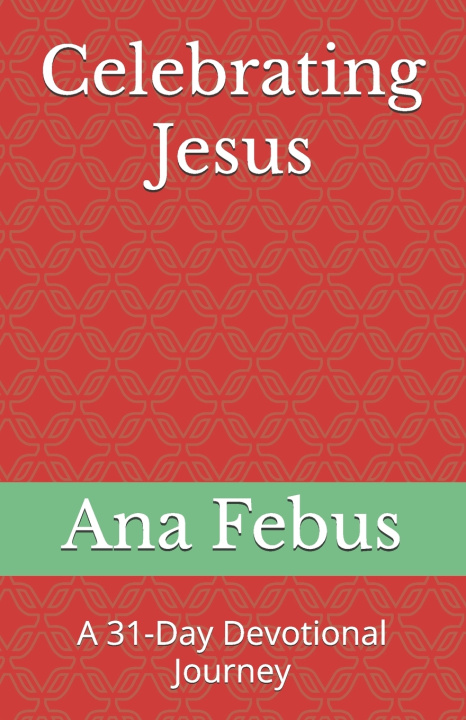 Knjiga Celebrating Jesus Ana Febus