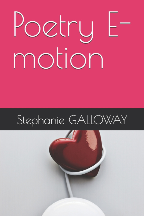Knjiga Poetry E-motion Stephanie Galloway