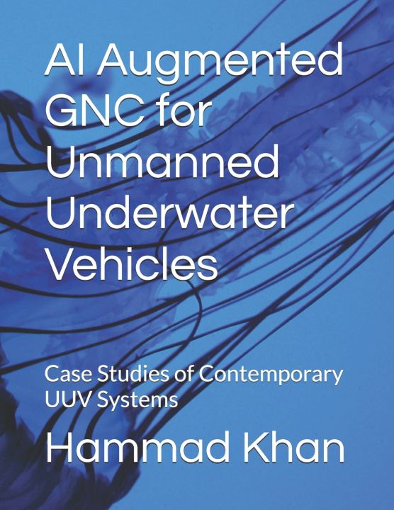 Carte AI Augmented GNC for Unmanned Underwater Vehicles Hammad Khan