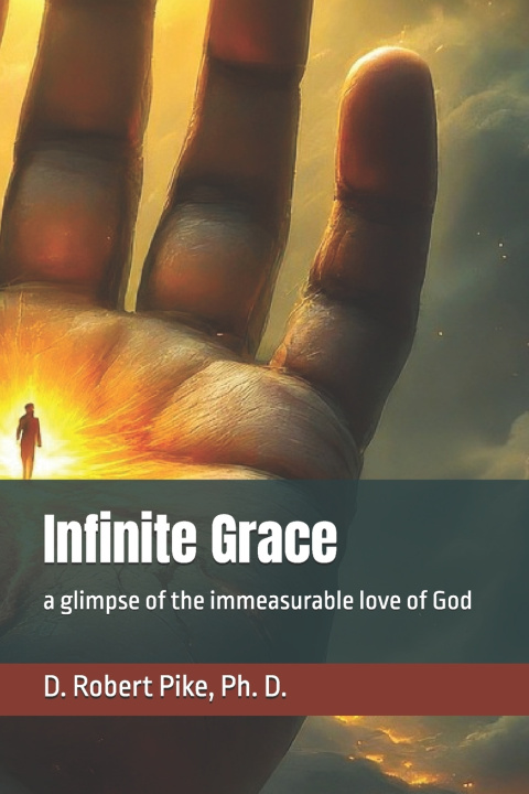 Kniha Infinite Grace D Robert Pike Ph. D.