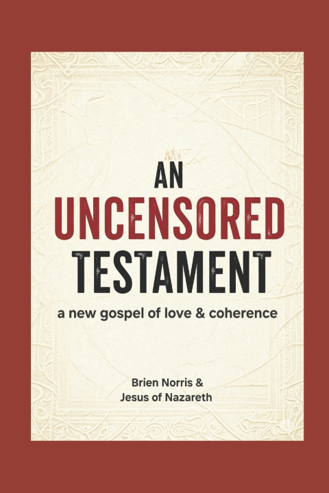 Book An Uncensored Testament Jesus of Nazareth