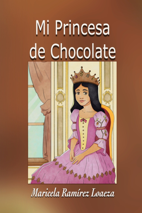 Könyv Mi Princesa de Chocolate Maricela Ramírez Loaeza