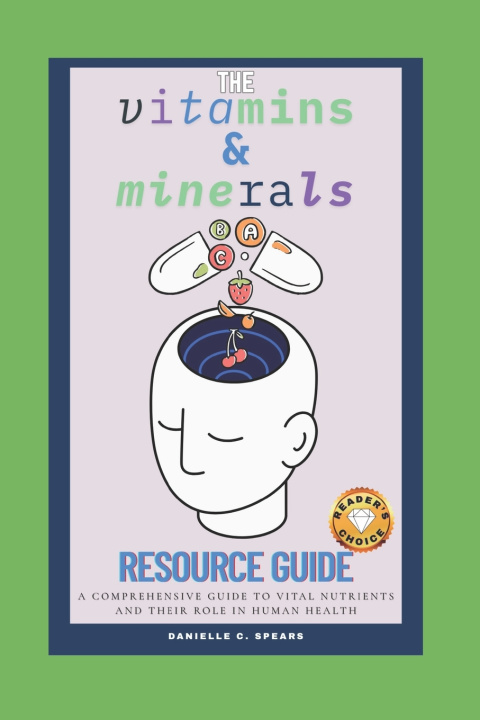 Knjiga The Vitamins & Minerals Resource Guide Danielle C. Spears