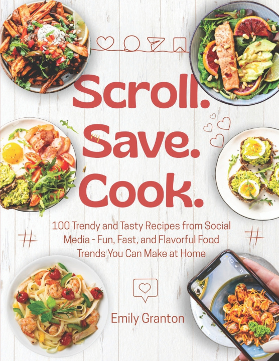 Könyv Scroll. Save. Cook. Emily Granton