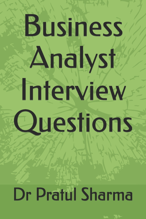Boek Business Analyst Interview Questions Dr Pratul Sharma