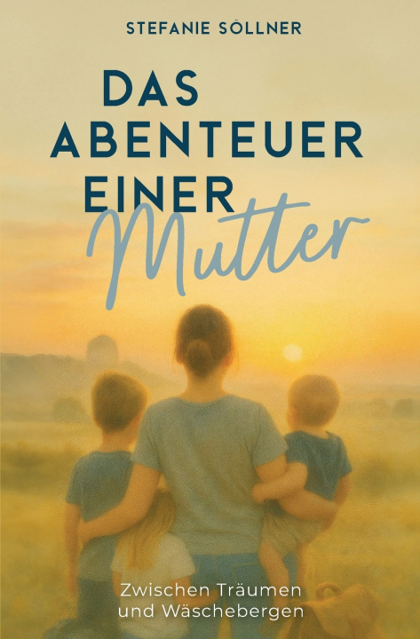 Knjiga Das Abenteuer einer Mutter Stefanie Söllner