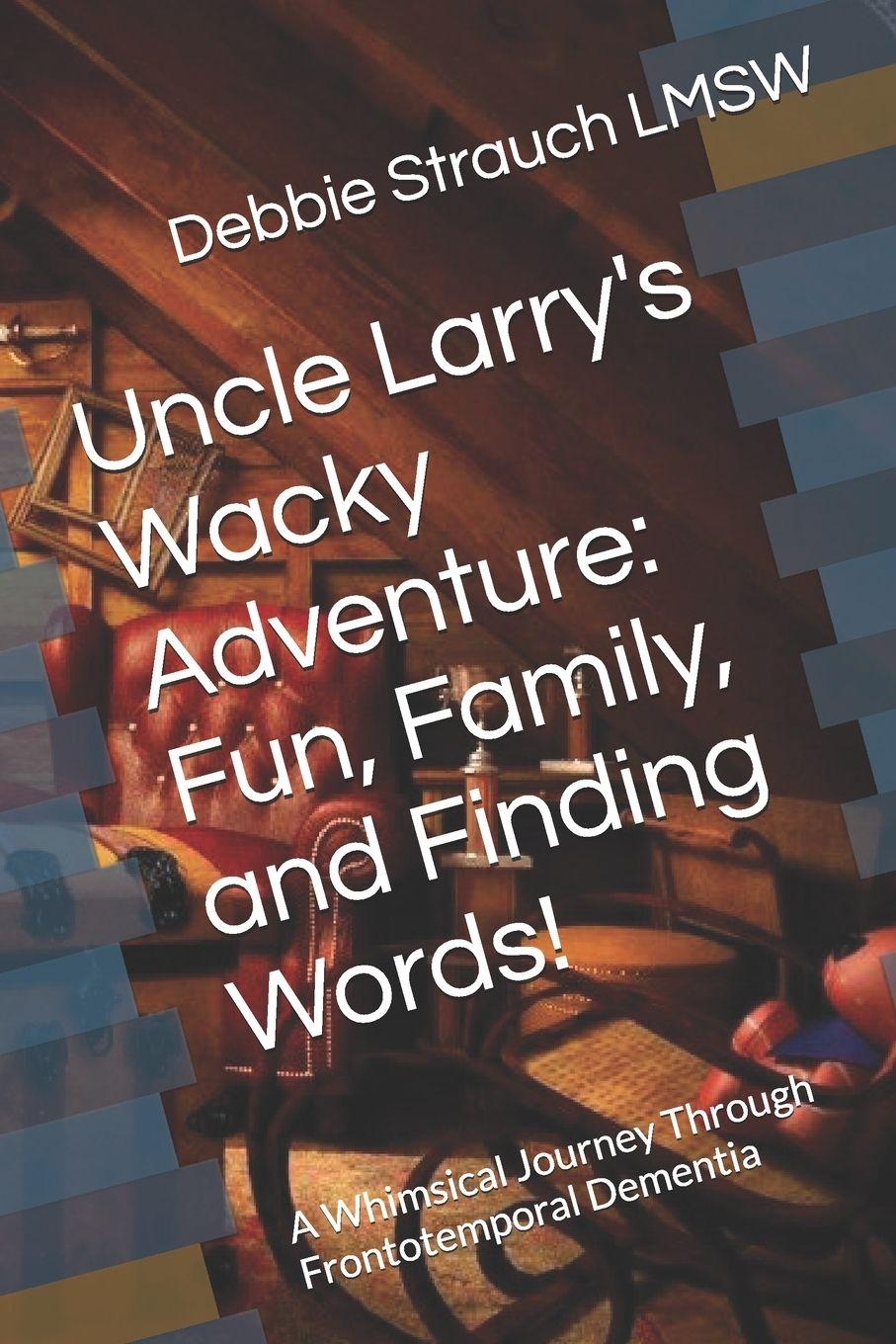 Book Uncle Larry's Wacky Adventure Debbie Strauch