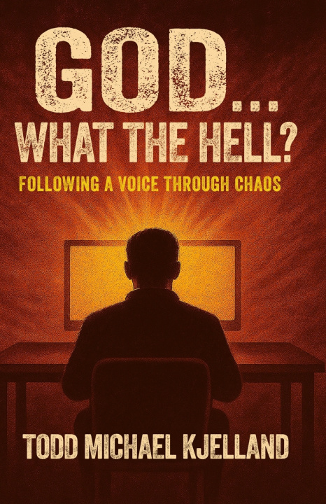 Kniha God...What the Hell? Todd Kjelland