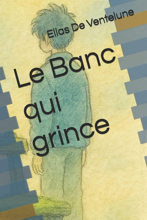 Knjiga Le Banc qui grince Elias De Ventelune