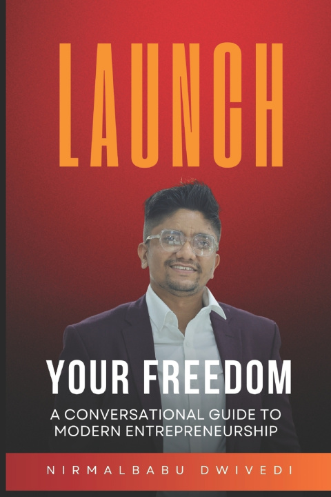 Kniha Launch Your Freedom Pratibha Dharmraj Dwivedi