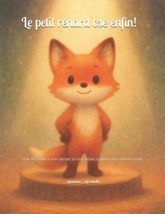 Knjiga Le petit renard ose enfin! Manon Memoli