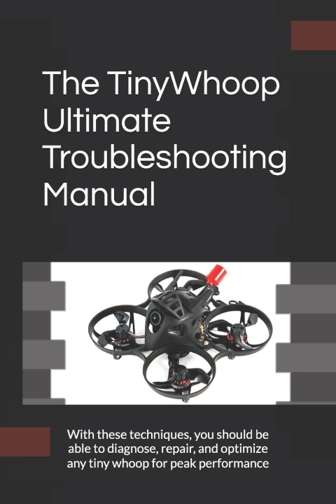 Knjiga The TinyWhoop Ultimate Troubleshooting Manual Marco G