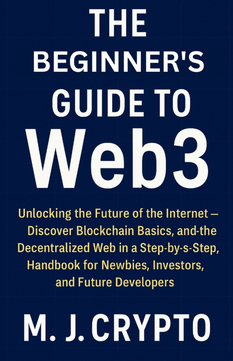 Kniha The Beginner's Guide to Web3 M.J CRYPTO