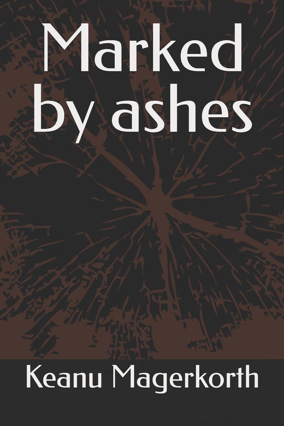 Book Marked by ashes Keanu Magerkorth
